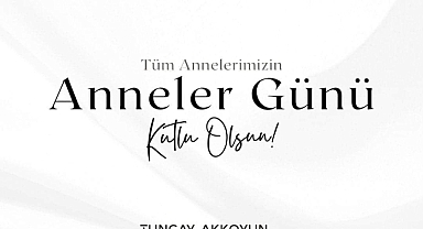 KARAMAN VALİSİ TUNCAY AKKOYUN'UN ANNELER GÜNÜ MESAJI