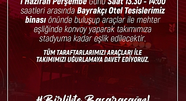 TAKIMIMIZI KONVOYLARLA STADYUMA GÖTÜRÜYORUZ