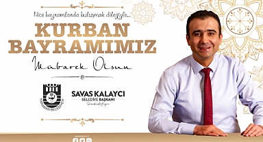 BELEDİYE BAŞKANI SAVAŞ KALAYCI’NIN KURBAN BAYRAMI MESAJI
