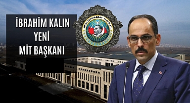 MİT'in Yeni Başkanı İbrahim KALIN Oldu