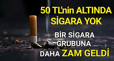BİR SİGARA GRUBUNA DAHA ZAM GELDİ