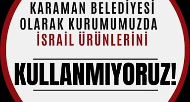 Karaman Belediyesinden Katil İsrail Ürünlerine Boykot