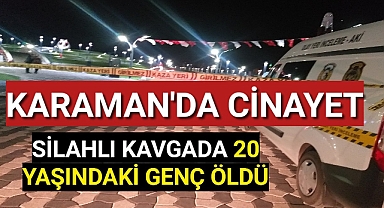 Karaman'da Silahlı Kavgada 20 Yaşındaki Genç Öldü